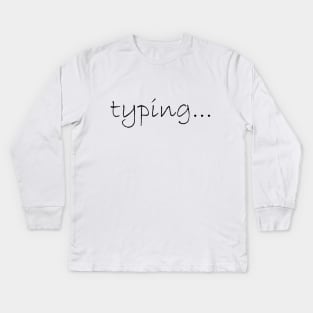 typing... Kids Long Sleeve T-Shirt